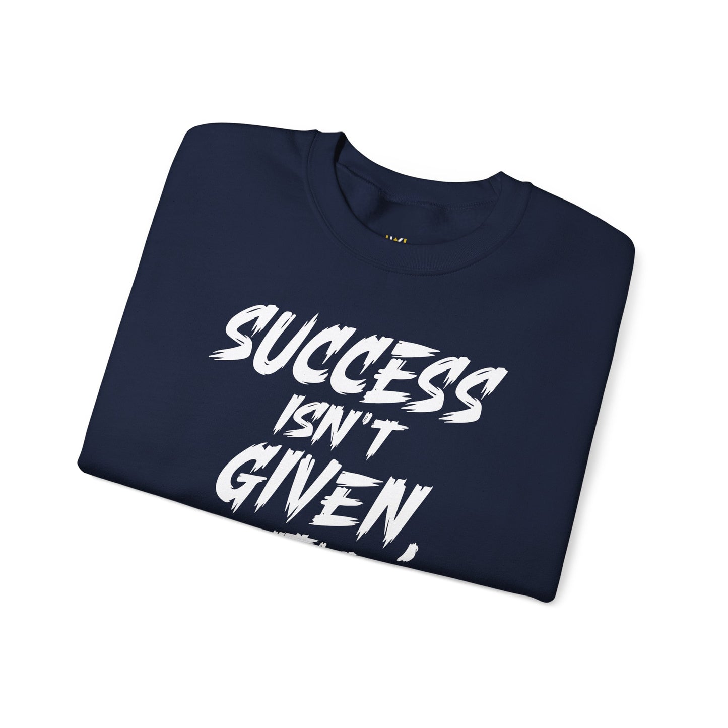 Success Isn't Given Heavy Blend™ Sweatshirt