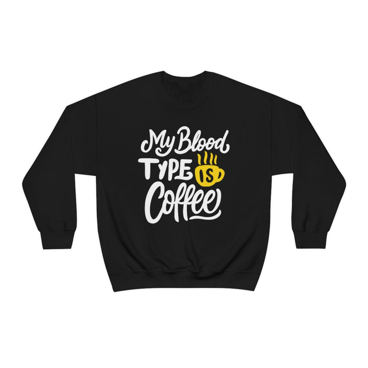 "My Blood Type Is..." Sweatshirt