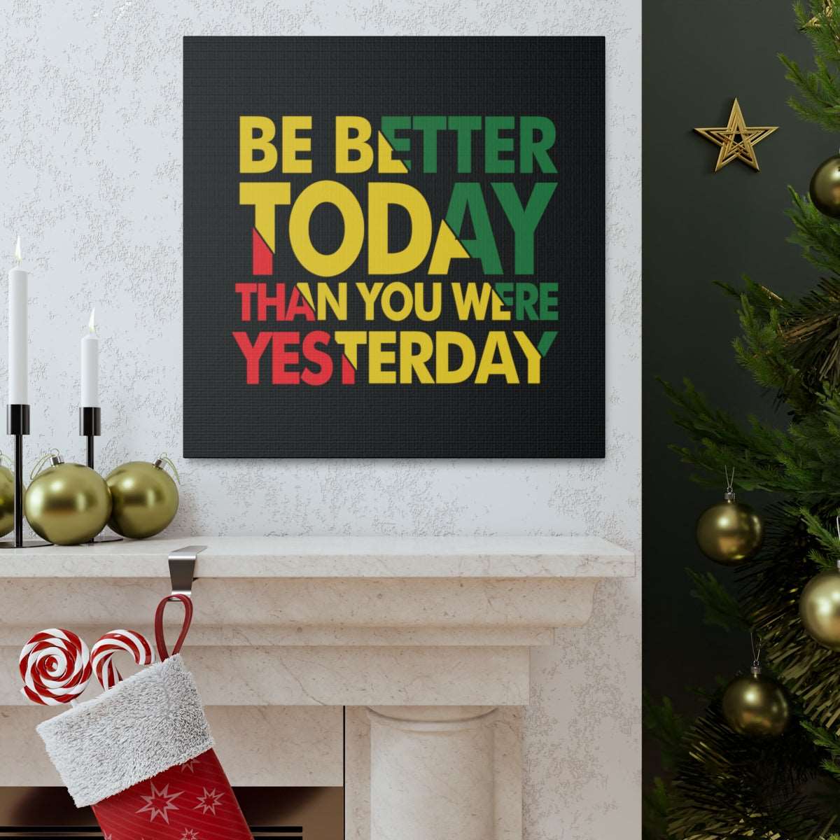 Be Better Today ...Canvas Wraps